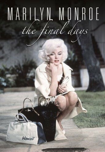 Marilyn Monroe – The Final Days